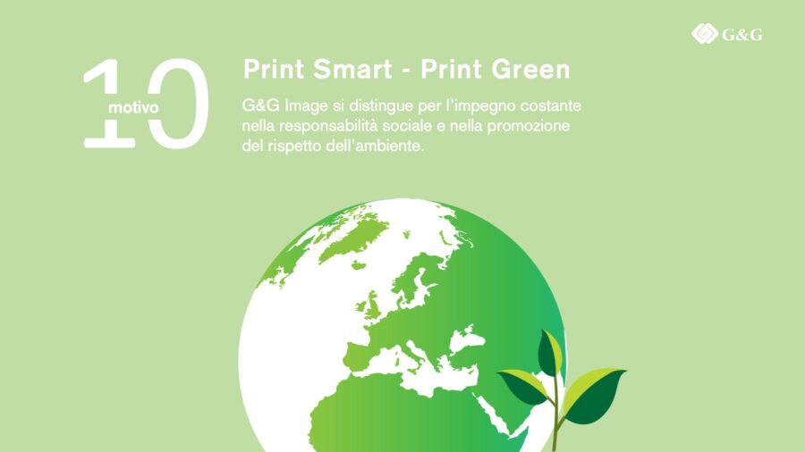 Motivo 10 - Print Smart - Print Green G&G Image si distingue per l’impegno costante nella responsabilità sociale e nella promozione del rispetto dell'ambiente.