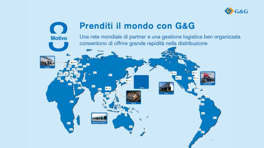 8 - G&G un brand presente in tutto il mondo - Una rete mondiale di partner e una gestione logistica ben organizzata consentono di offrire grande rapidità nella distribuzione
