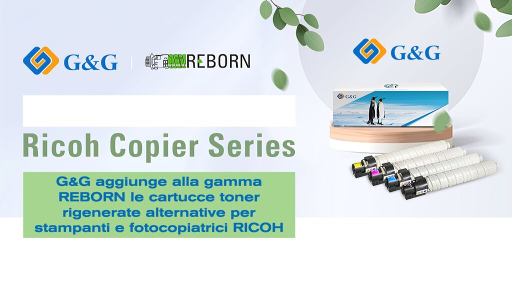 G&G aggiunge alla gamma REBORN le cartucce toner rigenerate alternative per stampanti e fotocopiatrici RICOH
