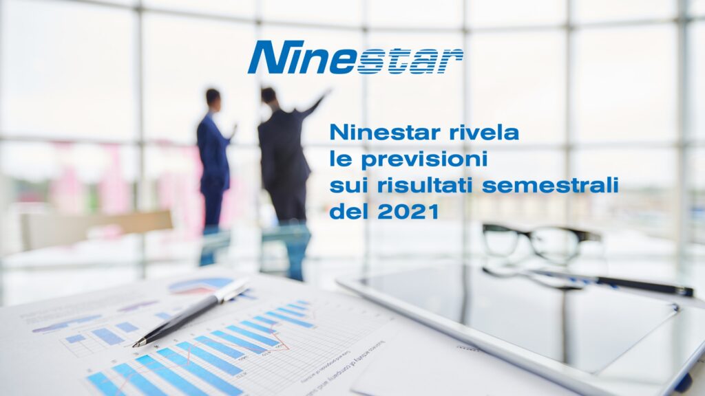 Ninestar rivela le previsioni sui risultati semestrali del 2021