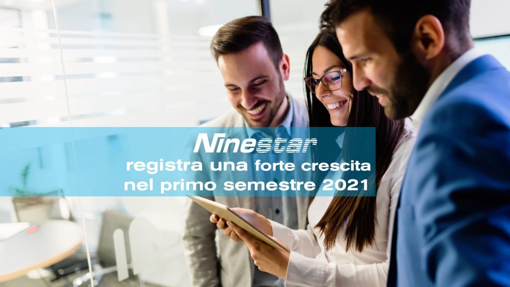 Ninestar registra una forte crescita del proprio giro d'affari.
