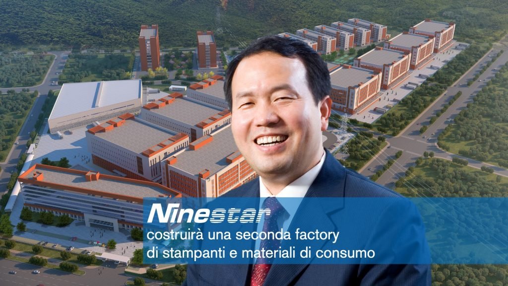 Ninestar costruirà una seconda factory di stampanti e materiali di consumo